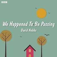 We Happened to Be Passing: A BBC Radio 4 dramatisation