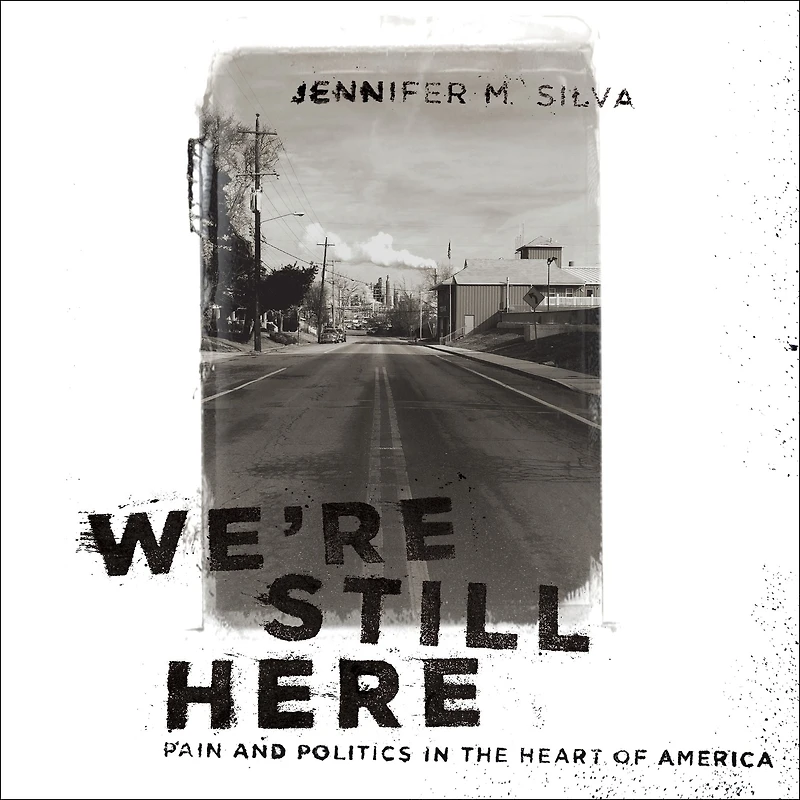 We're Still Here: Pain and Politics the Heart of America
