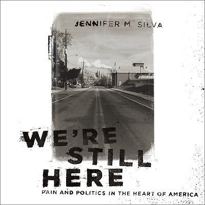 We're Still Here: Pain and Politics the Heart of America