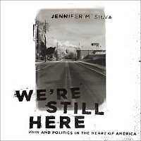 We're Still Here: Pain and Politics the Heart of America