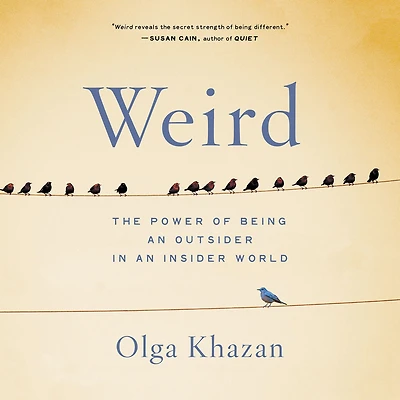 Weird: The Power of Being an Outsider Insider World