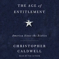 the Age of Entitlement: America Since Sixties