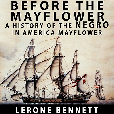 Before the Mayflower: A History of Negro America, 1619-1962