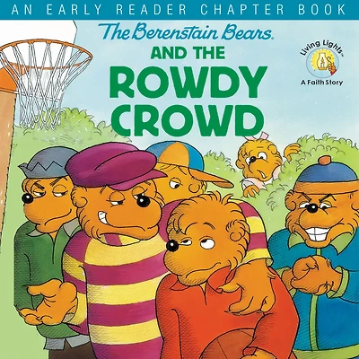 the Berenstain Bears and Rowdy Crowd: An Early Reader Chapter Book