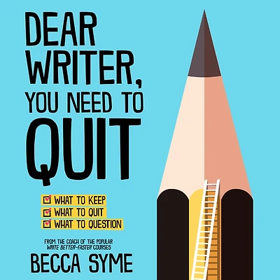 Dear Writer, You Need to Quit