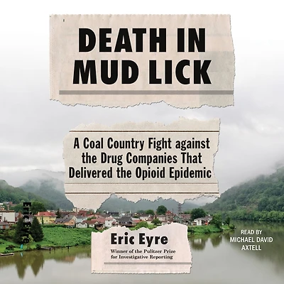 Death Mud Lick: A Coal Country Fight Against the Drug Companies that Delivered Opioid Epidemic