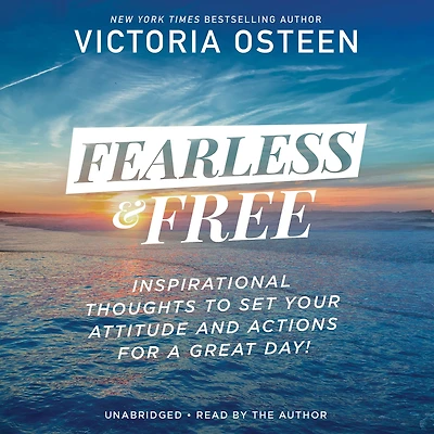 Fearless and Free: Inspirational Thoughts to Set Your Attitude Actions for a Great Day!