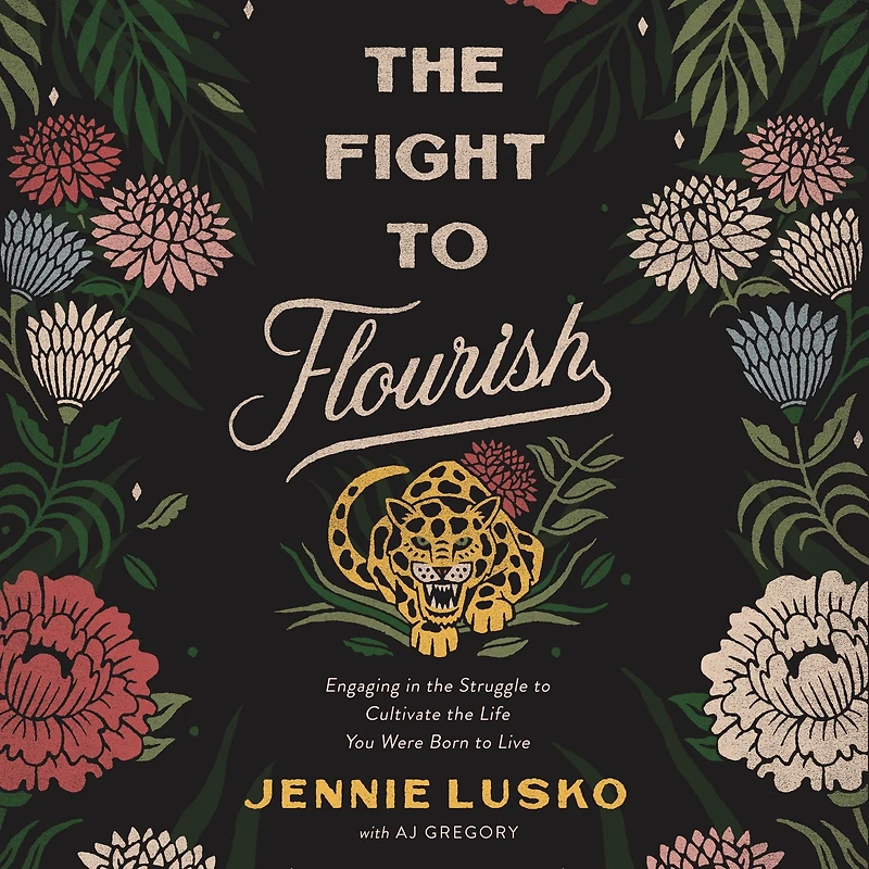 the Fight to Flourish: Engaging Struggle Cultivate Life You Were Born Live