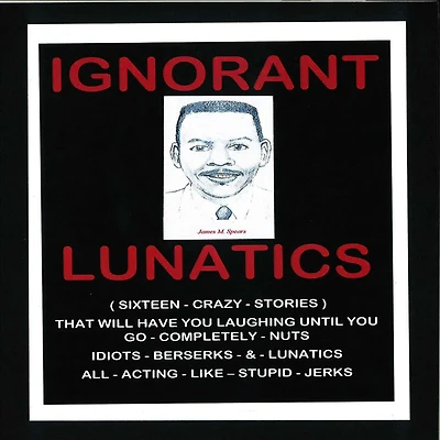 Ignorant Lunatics