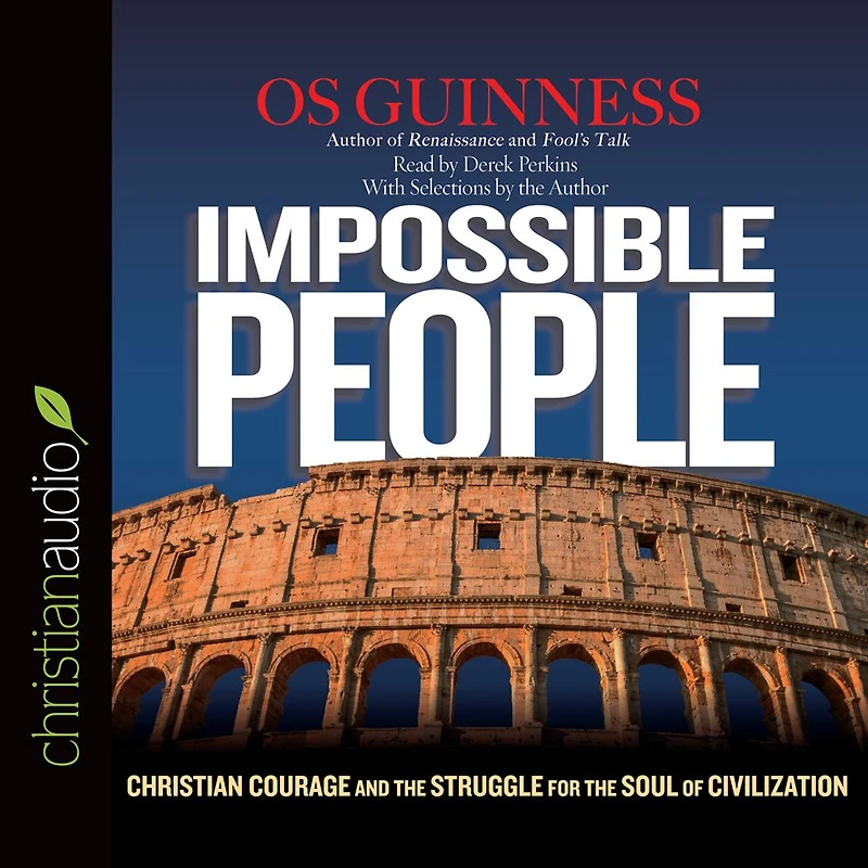 Impossible People: Christian Courage and the Struggle for Soul of Civilization
