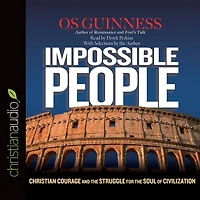 Impossible People: Christian Courage and the Struggle for Soul of Civilization