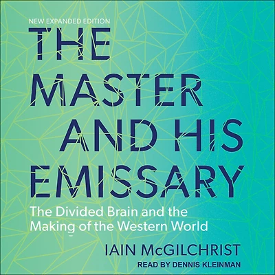 the Master and His Emissary: Divided Brain Making of Western World
