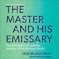the Master and His Emissary: Divided Brain Making of Western World