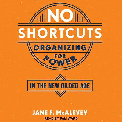 No Shortcuts: Organizing for Power the New Gilded Age