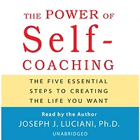 the Power of Self-Coaching: Five Essential Steps to Creating Life You Want