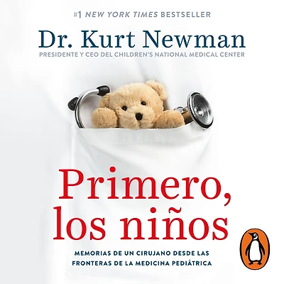 Primero, los niños: Memorias de una cirujano desde las fronteras la medicina pediátrica