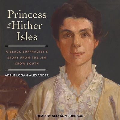Princess of the Hither Isles: A Black Suffragist's Story from Jim Crow South