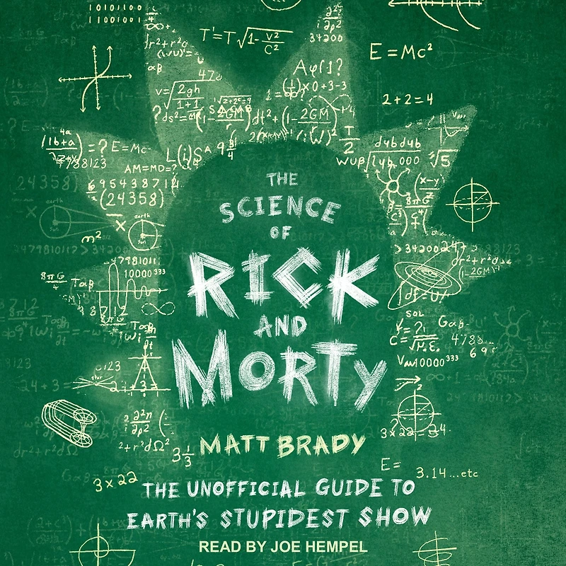 The Science of Rick and Morty: Unofficial Guide to Earth's Stupidest Show