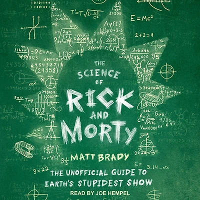 The Science of Rick and Morty: Unofficial Guide to Earth's Stupidest Show