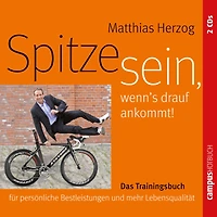 Spitze sein, wenn's drauf ankommt: Das Trainingsbuch für persönliche Bestleistungen und mehr Lebensqualität