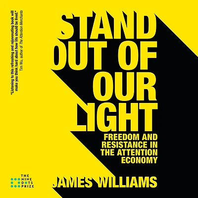 Stand out of our Light: Freedom and Resistance the Attention Economy
