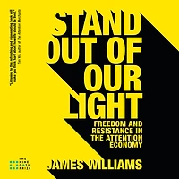 Stand out of our Light: Freedom and Resistance the Attention Economy