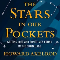 the Stars Our Pockets: Getting Lost and Sometimes Found Digital Age