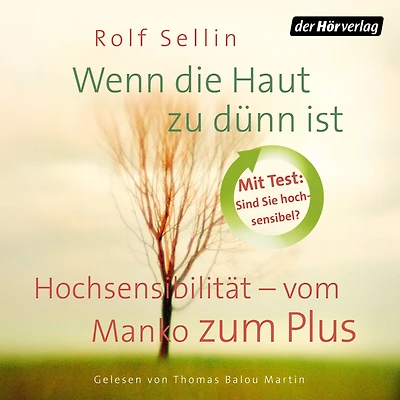 Wenn die Haut zu dünn ist: Hochsensibilität - vom Manko zum Plus