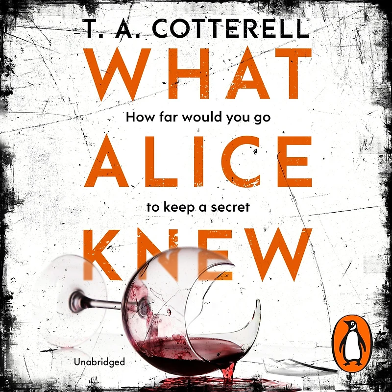 What Alice Knew: The addictive domestic thriller with a heart-stopping final twist
