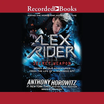 Alex Rider: Secret Weapon: Seven Untold Adventures from the Life of a Teenaged Spy