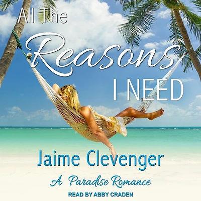 All the Reasons I Need: A Paradise Romance