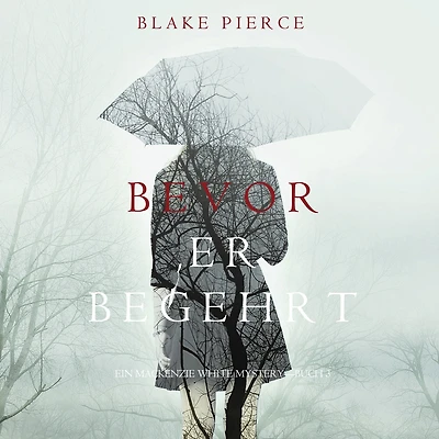 Bevor Er Begehrt (Ein Mackenzie White Krimi - Buch 3)