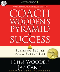 Coach Wooden's Pyramid of Success: Building Blocks for a Better Life