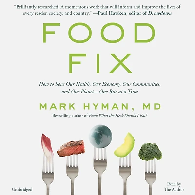 Food Fix: How to Save Our Health, Economy, Communities, and Planet--One Bite at a Time