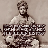 India's First American Saint Swami Vivekananda: The Hidden History
