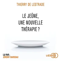 Le jeûne, une nouvelle thérapie ?