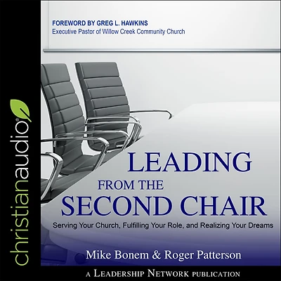 Leading from the Second Chair: Serving Your Church, Fulfilling Role, and Realizing Dreams