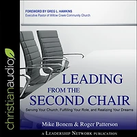 Leading from the Second Chair: Serving Your Church, Fulfilling Role, and Realizing Dreams