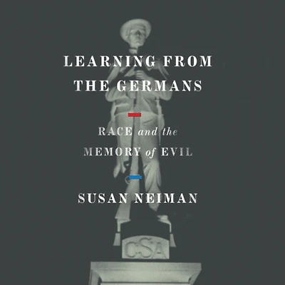 Learning from the Germans: Race and Memory of Evil