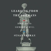 Learning from the Germans: Race and Memory of Evil