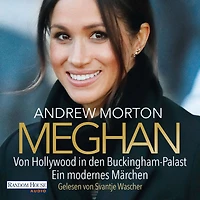 Meghan: Von Hollywood den Buckingham-Palast. Ein modernes Märchen