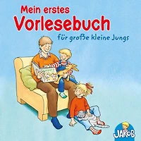 Mein erstes Vorlesebuch für große kleine Jungs (Jakob, der kleine Bruder von Conni): Geschichten mit Connis Bruder Jakob