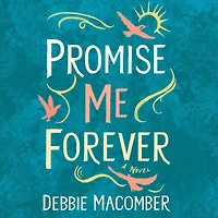 Promise Me Forever (Debbie Macomber Classics)