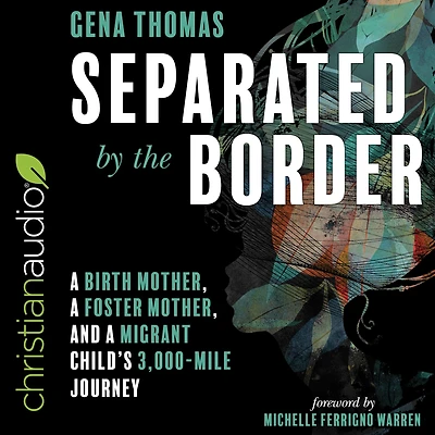 Separated by the Border: a Birth Mother, Foster and Migrant Child's 3000-Mile Journey