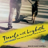 Travels with Lizbeth: Three Years on the Road and Streets