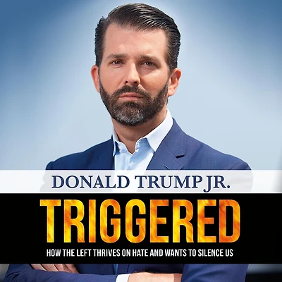 Triggered: How the Left Thrives on Hate and Wants to Silence Us
