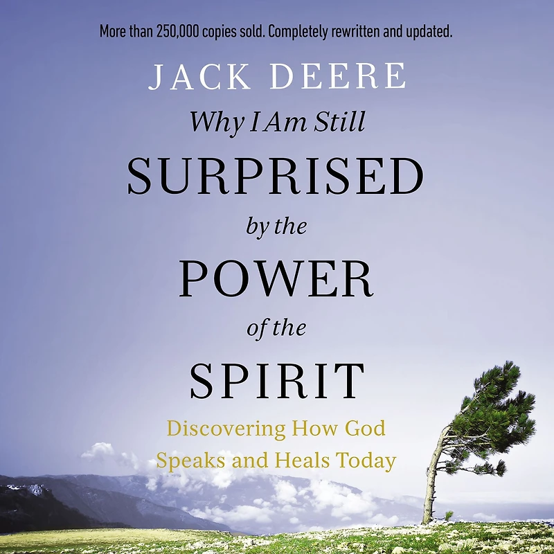 Why I Am Still Surprised by the Power of Spirit: Discovering How God Speaks and Heals Today