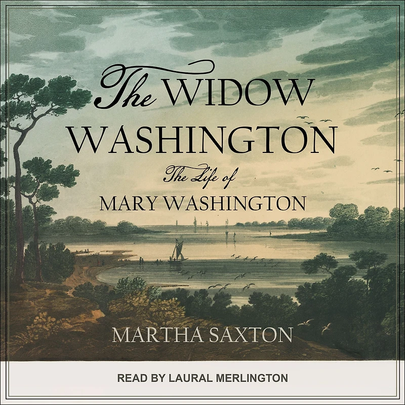 The Widow Washington: Life of Mary Washington