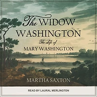 The Widow Washington: Life of Mary Washington