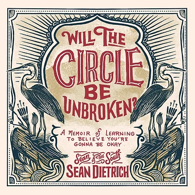 Will the Circle Be Unbroken?: A Memoir of Learning to Believe You're Gonna Okay